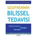 Şizofreninin Bilişsel Tedavisi - Kanıta Dayalı Tedavi Rehberi