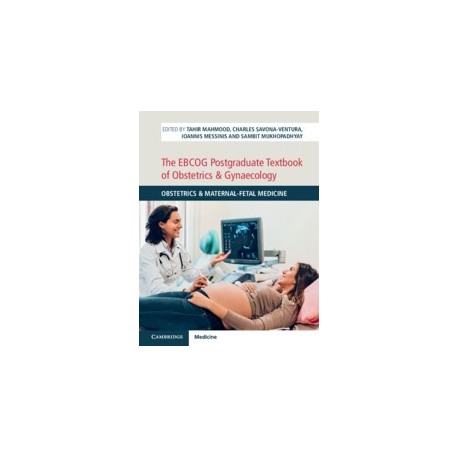 The EBCOG Postgraduate Textbook of Obstetrics & Gynaecology Obstetrics & Maternal-Fetal Medicine