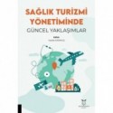 Sağlık Turizmi Yönetiminde Güncel Yaklaşımlar