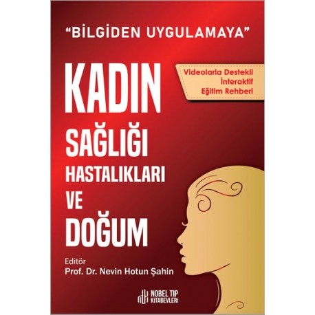 Kadın Sağlığı, Hastalıkları ve Doğum: Bilgiden Uygulamaya (Videolarla Destekli İnteraktif Eğitim Rehberi)