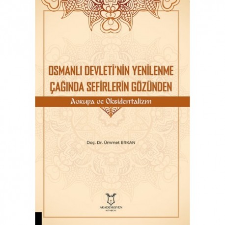 Osmanlı Devleti’nin Yenilenme Çağında Sefirlerin Gözünden Avrupa ve Oksidentalizm