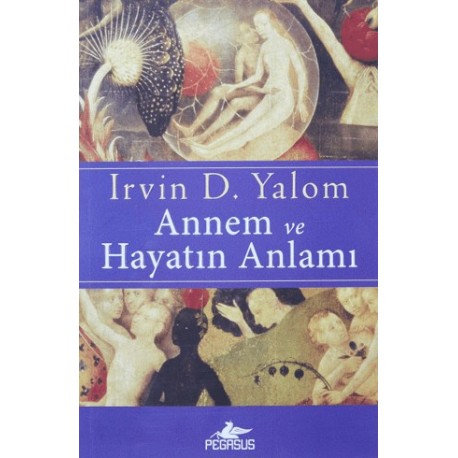 Annem ve Hayatın Anlamı