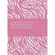 Symphonies and Their Meaning: Third Series, Modern Symphonies (E-Kitap)