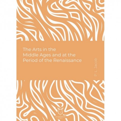 The Arts in The Middle Ages and at The Period of The Renaissance (E-Kitap)