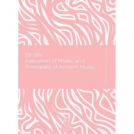 On the Execution of Music and Principally of Ancient Music (E-Kitap)