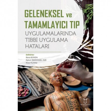 Geleneksel ve Tamamlayıcı Tıp Uygulamalarında Tıbbi Uygulama Hataları