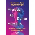 Filtresiz Bir Dünya Mümkün Bir Plastik Cerrahın Aykırı Karalama Defteri