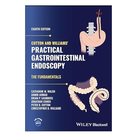 Cotton and Williams` Practical Gastrointestinal Endoscopy: The Fundamentals, 8th Edition