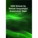 Milli İktisat ile İktisat Sosyolojisi Arasındaki İlişki