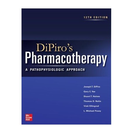 DiPiro`s Pharmacotherapy: A Pathophysiologic Approach, 12th Edition