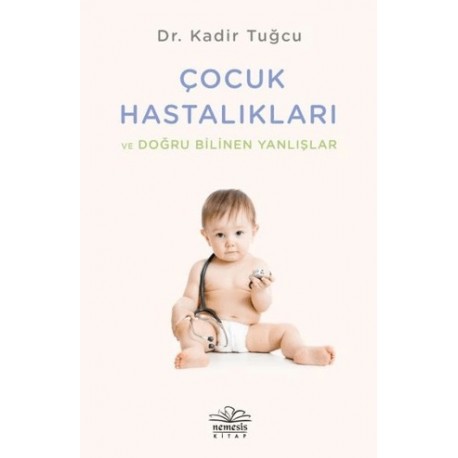 Çocuk Hastalıkları ve Doğru Bilinen Yanlışlar