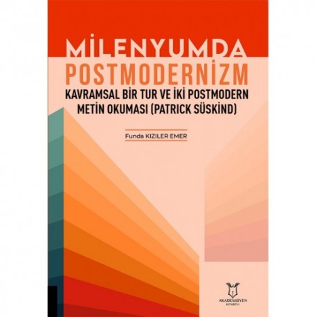 Milenyumda Postmodernizm Kavramsal Bir Tur ve İki Postmodern Metin Okuması (Patrıck Süskind)