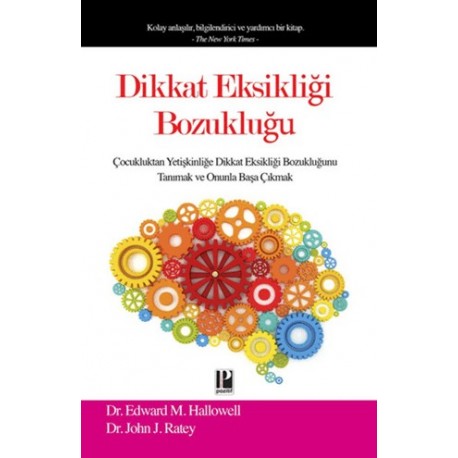 Dikkat Eksikliği Bozukluğu Çocukluktan Yetişkinliğe Dikkat Eksikliği Bozukluğunu Tanımak ve Onunla Başa Çıkmak