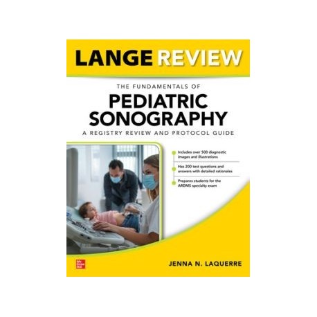 LANGE Review: The Fundamentals of Pediatric Sonography: A Registry Review and Protocol Guide