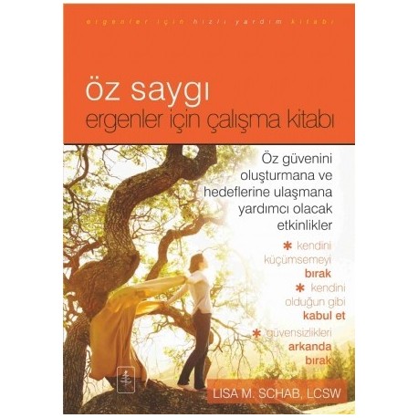 ÖZ SAYGI - ERGENLER İÇİN ÇALIŞMA KİTABI - The Self-Esteem Workbook For Teens