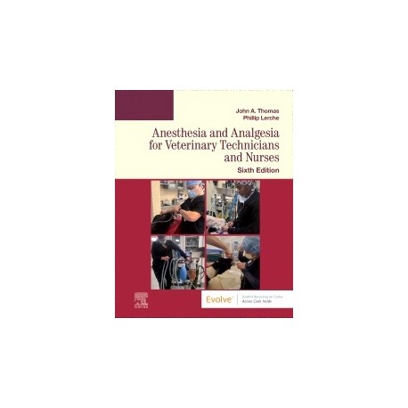 Anesthesia and Analgesia for Veterinary Technicians and Nurses, 6th Edition