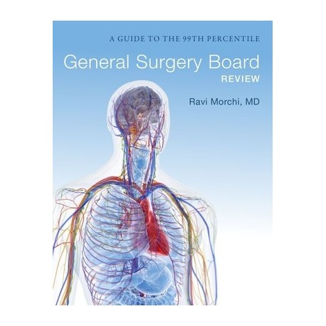 General Surgery Board Review A Guide to the 99th Percentile