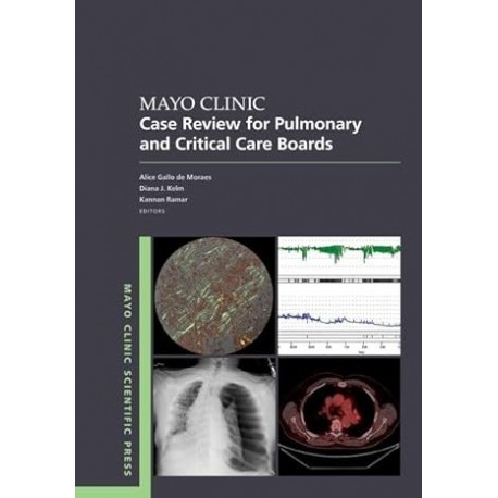 Mayo Clinic Case Review for Pulmonary and Critical Care Boards 