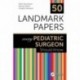 50 Landmark Papers every Pediatric Surgeon Should Know