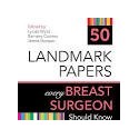 50 Landmark Papers every Breast Surgeon Should Know