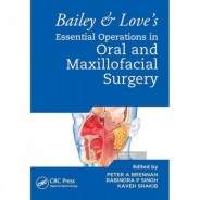 Bailey & Love`s Essential Operations in Oral & Maxillofacial Surgery