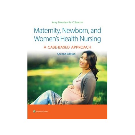 Maternity, Newborn, and Women`s Health Nursing A Case-Based Approach 2,Edition