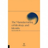 The Manufacturing of Ideology and Identity
