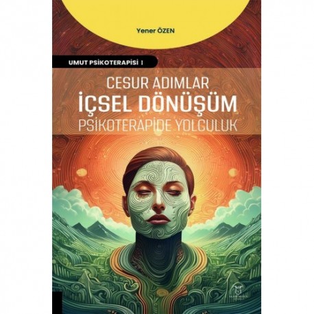 Cesur Adımlar İçsel Dönüşüm Psikoterapide Yolculuk