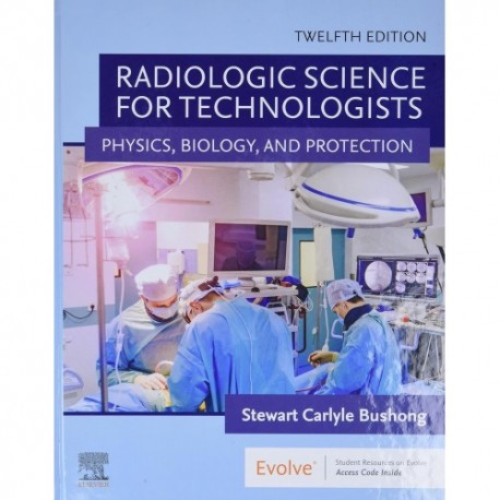 Radiologic Science for Technologists: Physics, Biology, and Protection 12th Edition