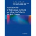 Physician`s Guide to the Diagnosis, Treatment, and Follow-Up of Inherited Metabolic Diseases 2nd,Edition