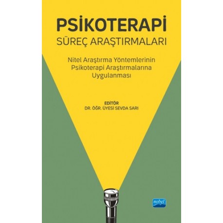 Psikoterapi Süreç Araştırmaları - Nitel Araştırma Yöntemlerinin Psikoterapi Araştırmalarına Uygulanması