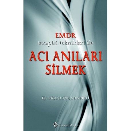 Emdr Terapisi Teknikleri ile Acı Anıları Silmek