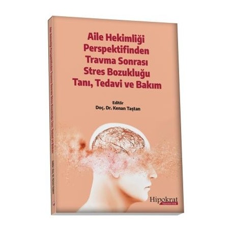 Aile Hekimliği Perspektifinden Travma Sonrası Stres Bozukluğu Tanı, Tedavi ve Bakım