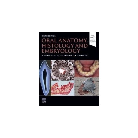 Oral Anatomy, Histology and Embryology, 6th Edition