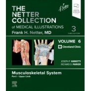 The Netter Collection of Medical Illustrations: Musculoskeletal System, Volume 6, Part I - Upper Limb, 3rd Edition