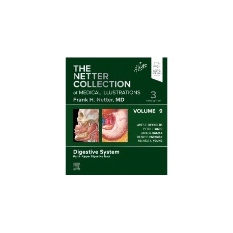 The Netter Collection of Medical Illustrations: Digestive System, Volume 9, Part I - Upper Digestive Tract, 3rd Edition