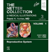 The Netter Collection of Medical Illustrations: Reproductive System, Volume 1, 3rd Edition