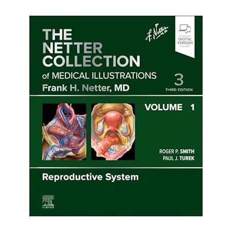 The Netter Collection of Medical Illustrations: Reproductive System, Volume 1, 3rd Edition