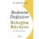 Bedenim Değişiyor Bebeğim Büyüyor