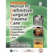 Manual of Definitive Surgical Trauma Care Incorporating Definitive Anaesthetic Trauma Care,6th Edition