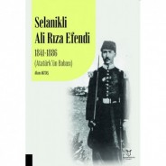 Selanikli Ali Rıza Efendi 1841-1886 (Atatürk’ün Babası)