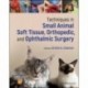 Techniques in Small Animal Soft Tissue, Orthopedic, and Ophthalmic Surgery