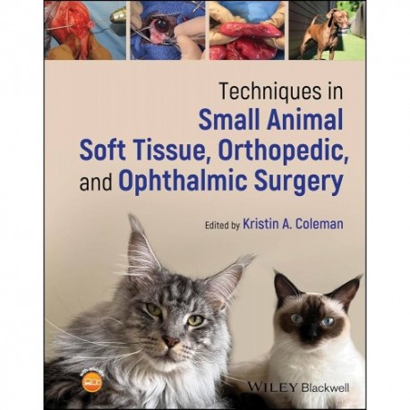 Techniques in Small Animal Soft Tissue, Orthopedic, and Ophthalmic Surgery