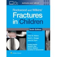 Rockwood and Wilkins` Fractures in Children: Print + eBook with Multimedia 10th Edition