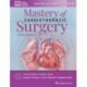 Mastery of Cardiothoracic Surgery: Print + eBook with Multimedia,4 Edition