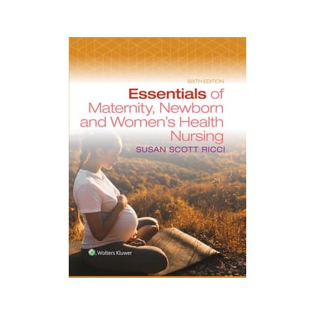 Essentials of Maternity, Newborn, and Women`s Health Nursing, 6th Edition