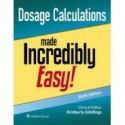 Dosage Calculations Made Incredibly Easy!,6th Edition