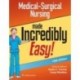 Medical-Surgical Nursing Made Incredibly Easy,5th Edition