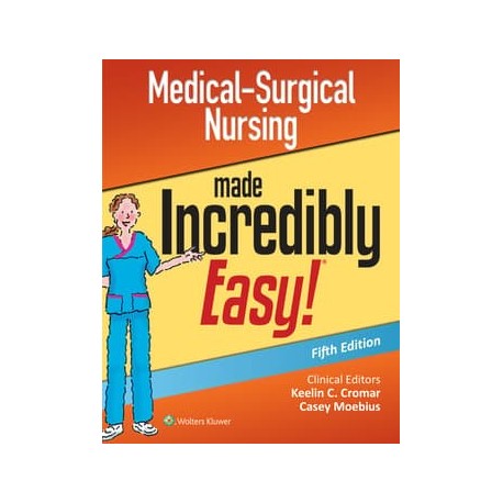 Medical-Surgical Nursing Made Incredibly Easy,5th Edition