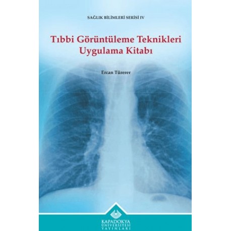 Tıbbi Görüntüleme Teknikleri Uygulama Kitabı